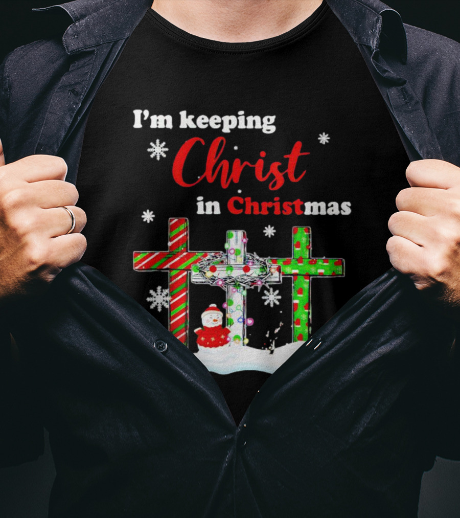 I’m Keeping Christ In Christmas Crosses With Snowflakes And Santa T-Shirt