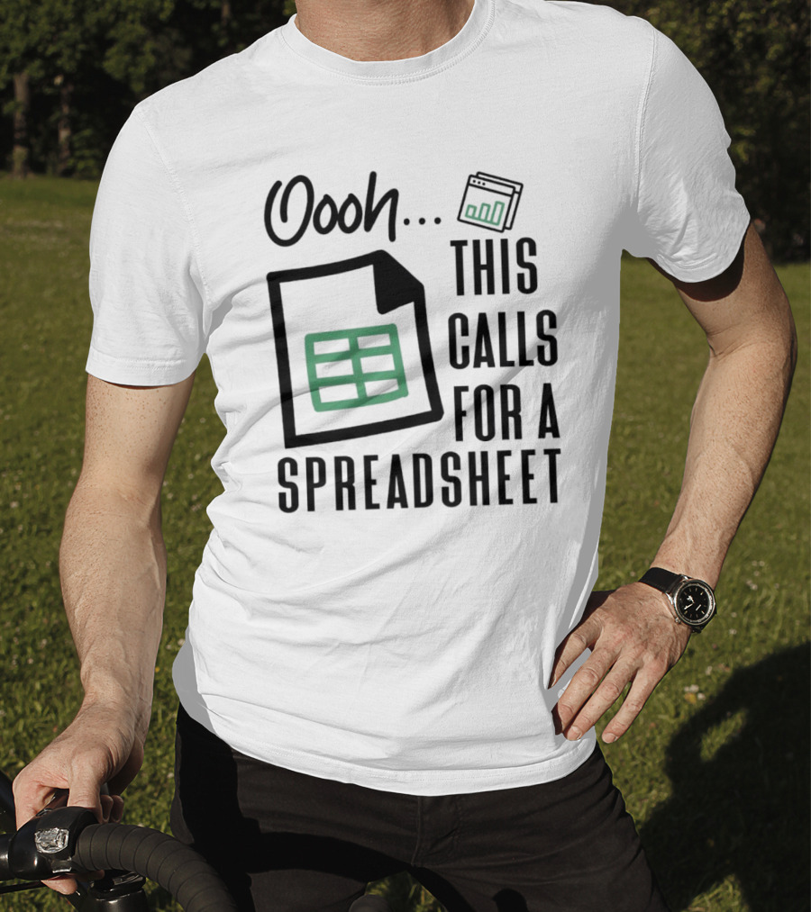 Oooh This Calls For A Spreadsheet T-Shirt