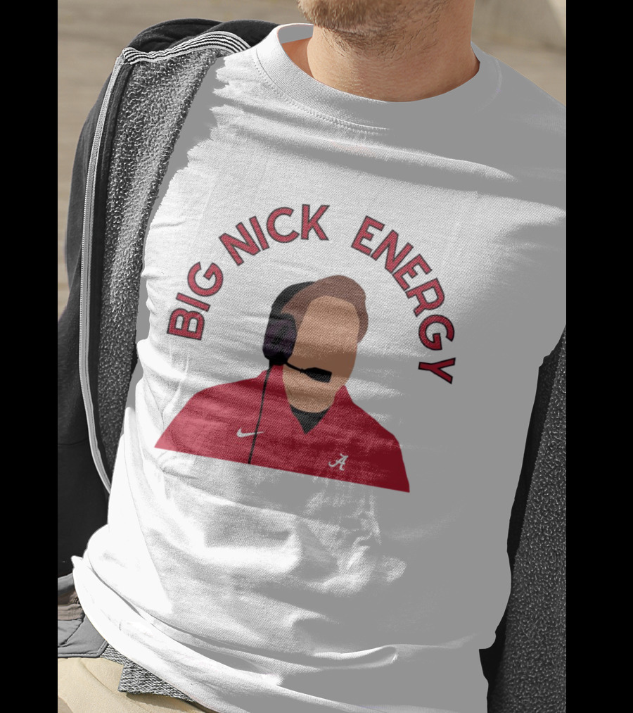Big Nick Saban Energy Alabama Crimson Tide T-Shirt