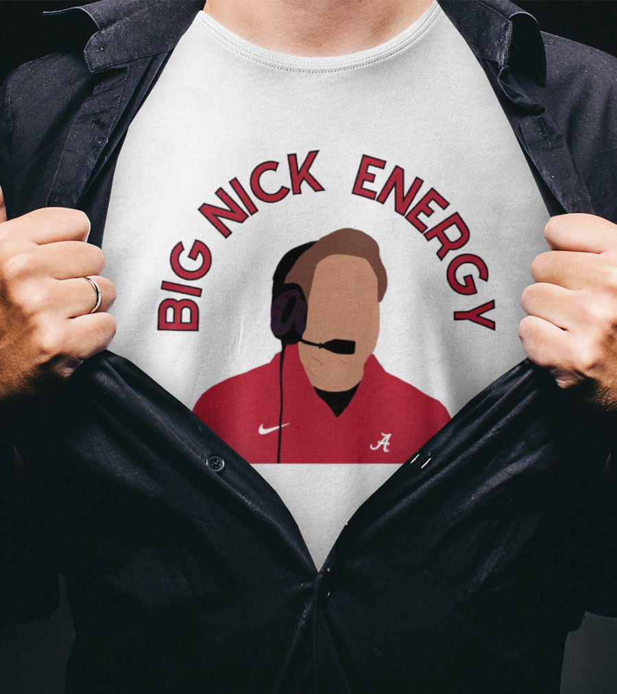 Big Nick Saban Energy Alabama Crimson Tide T-Shirt