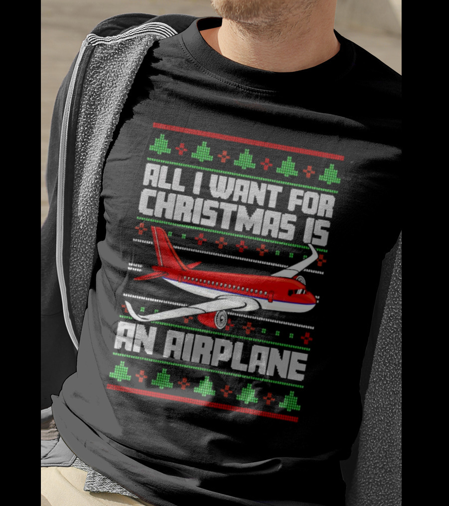All I Want For Christmas Is An Airplane Holiday T-Shirt