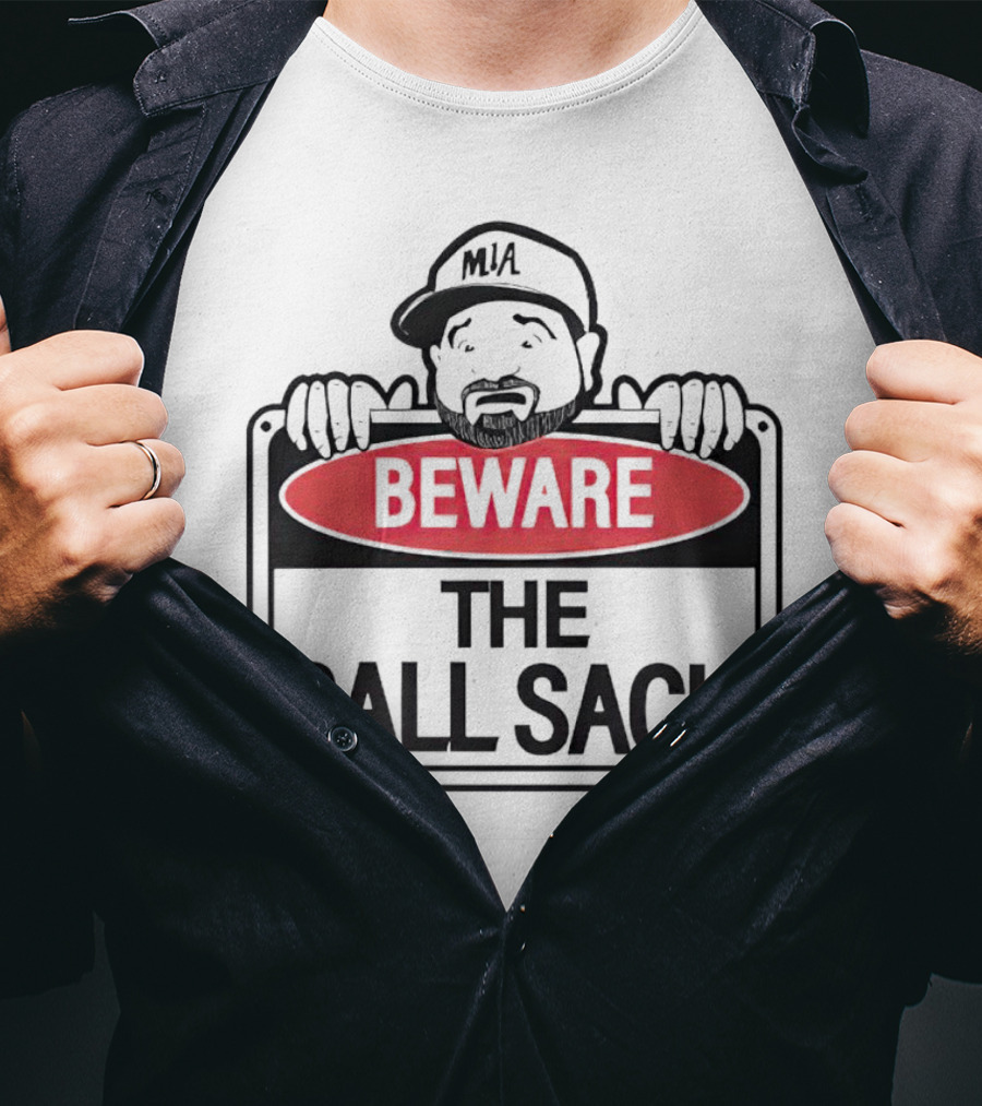 Beware The Ball Sack Sign With MIA Hat T-Shirt