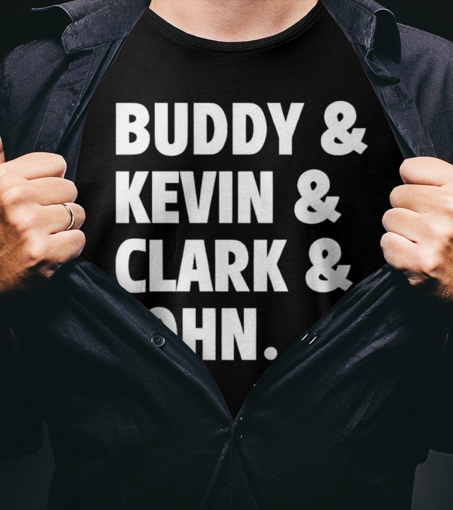 Buddy Kevin Clark John T-Shirt