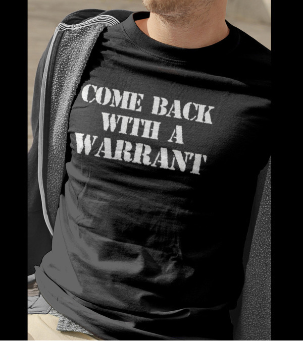 Come Back With A Warrant Stencil Typography T-Shirt