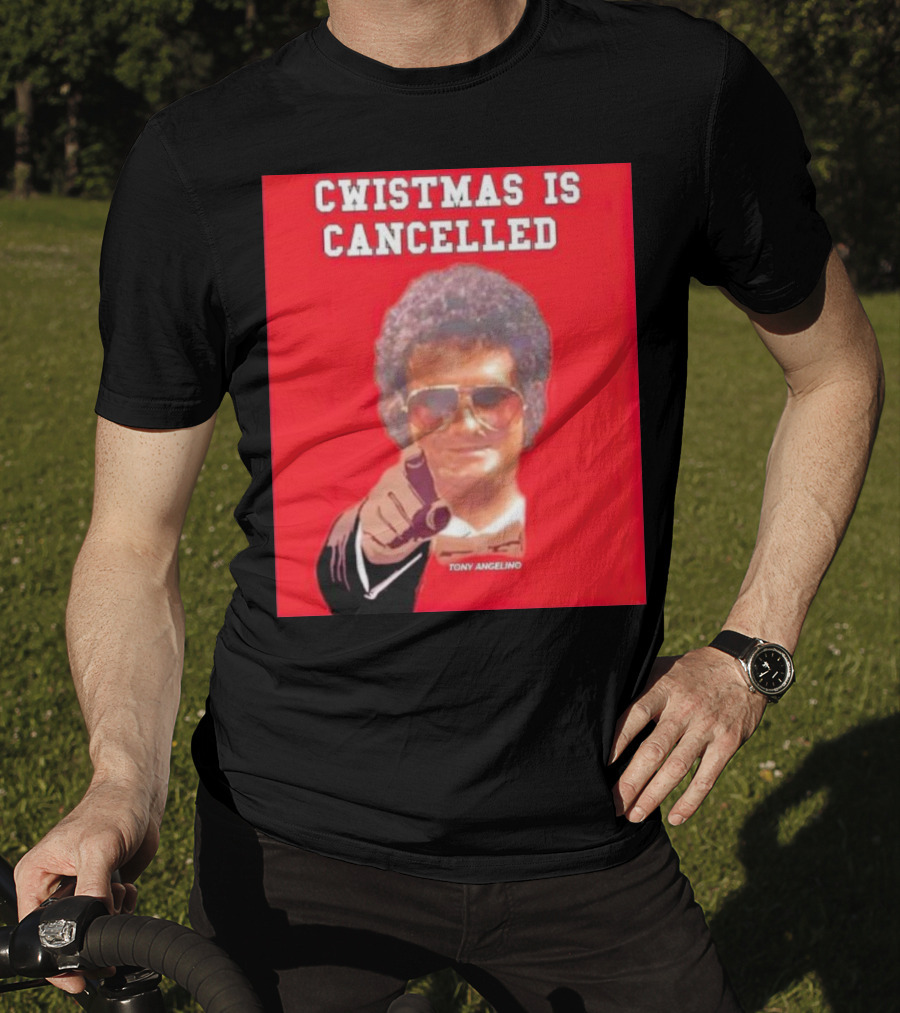 Cwistmas Is Cancelled Tony Angelino T-Shirt