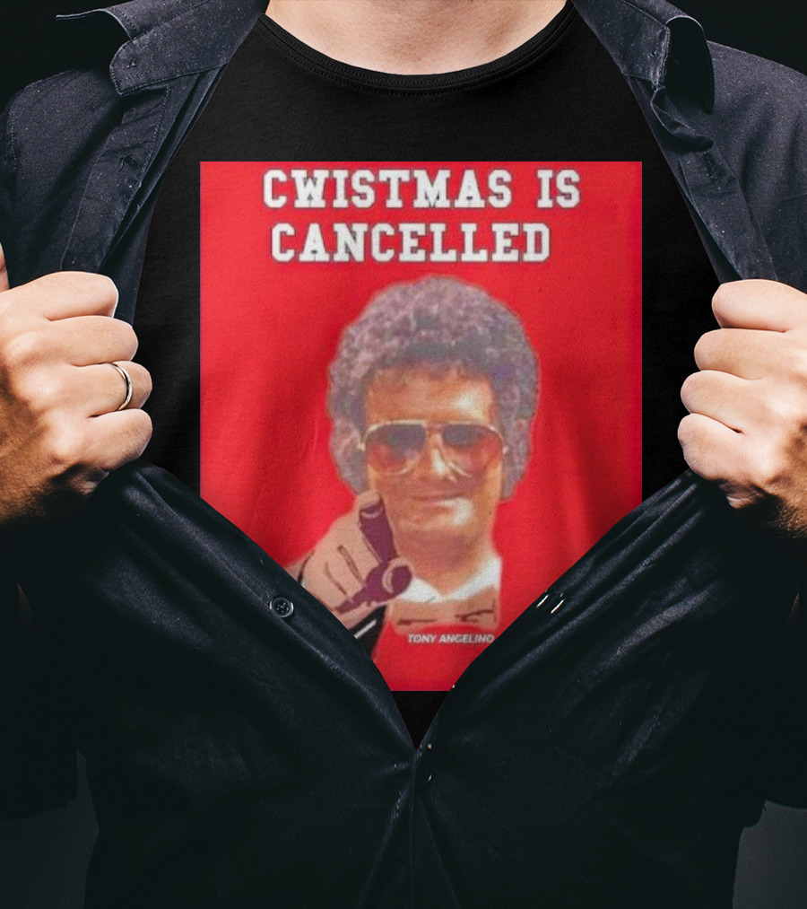 Cwistmas Is Cancelled Tony Angelino T-Shirt