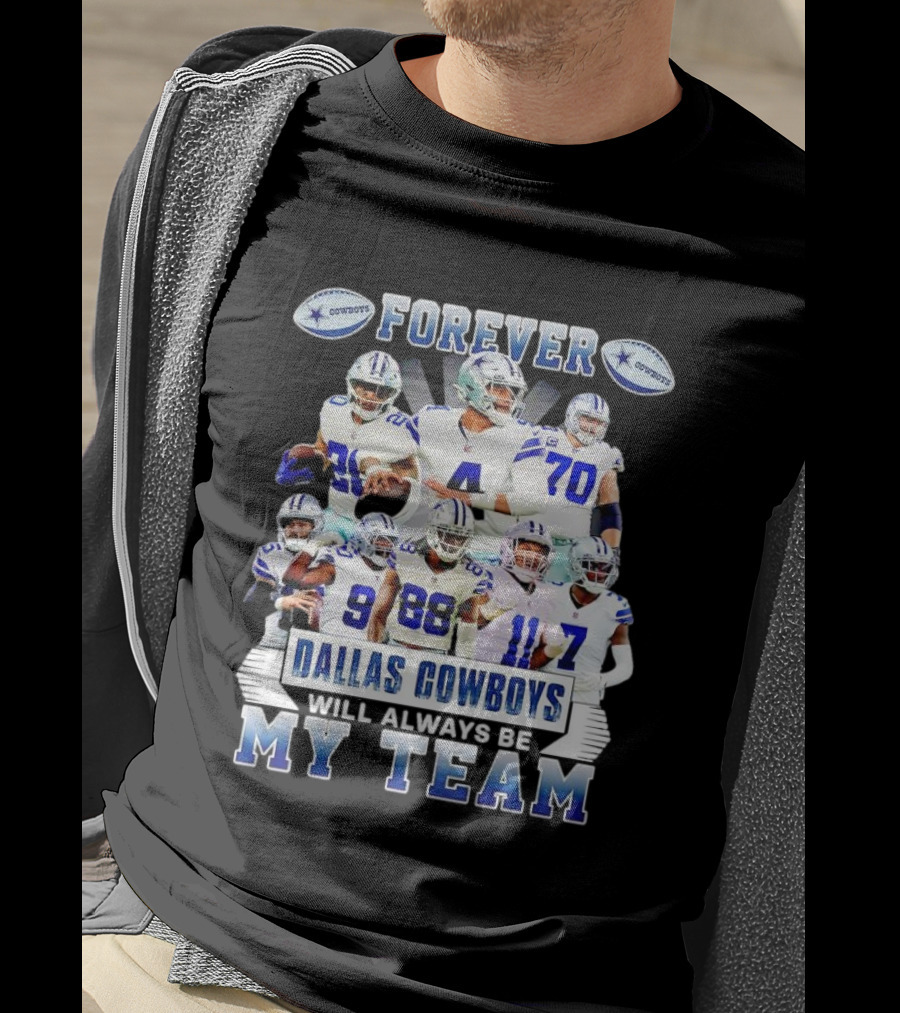 Forever Dallas Cowboys Will Always Be My Team T-Shirt