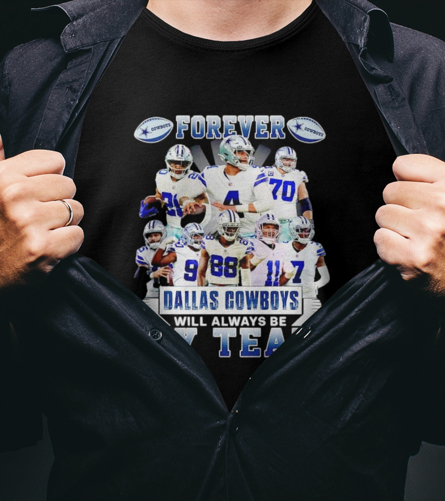 Forever Dallas Cowboys Will Always Be My Team T-Shirt