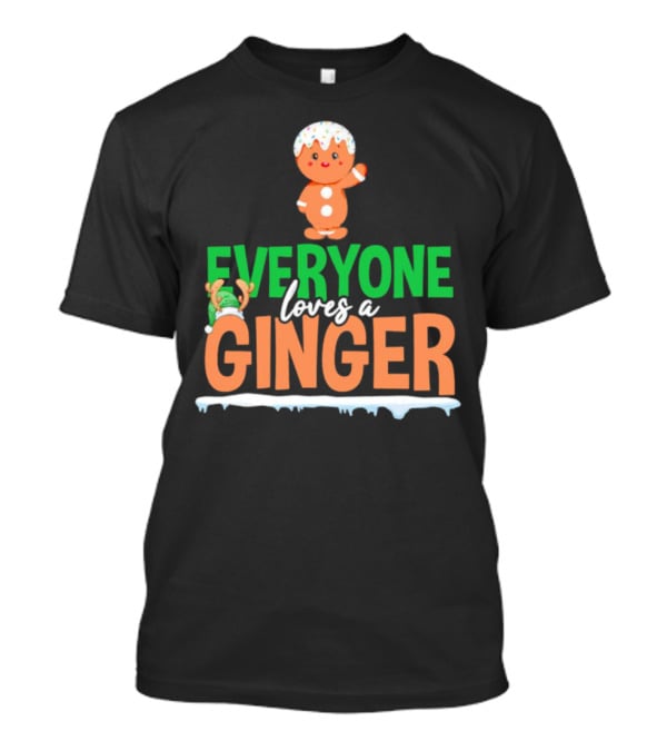 Everyone Loves A Ginger Christmas Gingerbread Elf T-Shirt