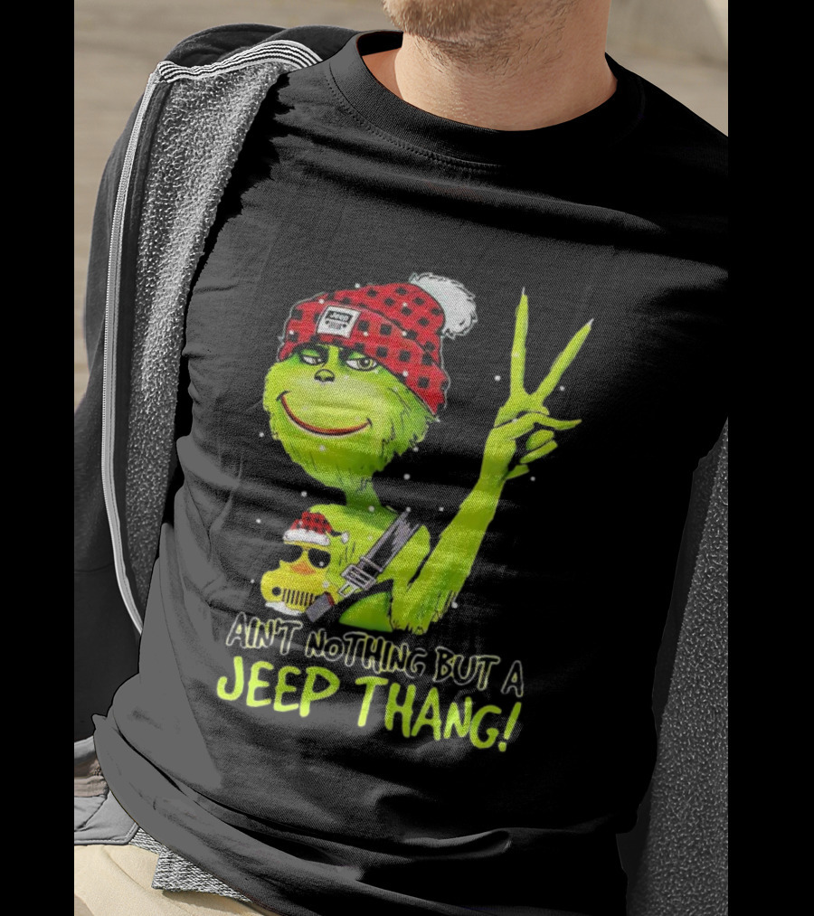 Ain't Nothing But A Jeep Thang Grinch Peace Christmas T-Shirt