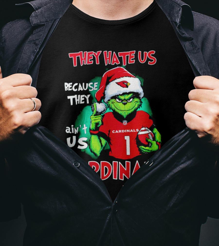 They Hate Us Because They Ain't Us Grinch Cardinals T-Shirt