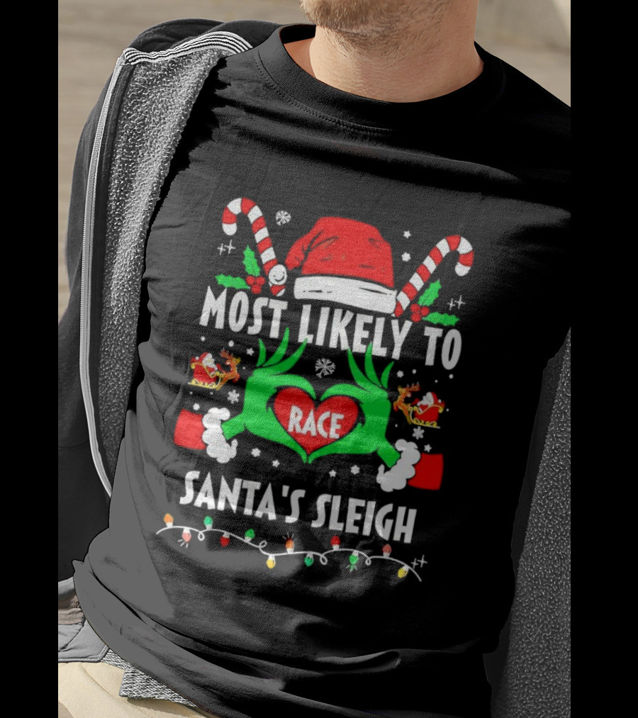 Most Likely To Race Santa's Sleigh Grinch Christmas Love T-Shirt