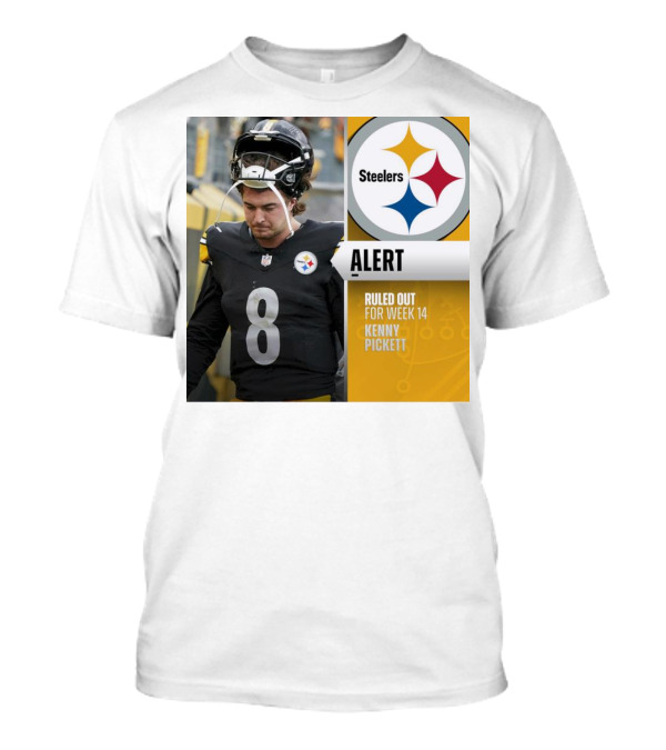 Steelers Alert: Kenny Pickett Ruled Out For Week 14 T-Shirt