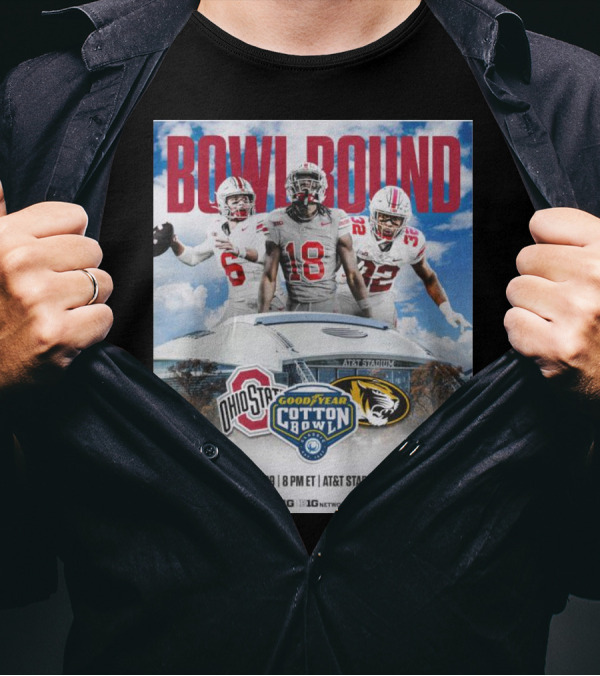 BOWL BOUND Ohio State Vs Missouri GoodYear Cotton Bowl Dec 29 AT&T Stadium 8 PM ET Big Ten Network T-Shirt