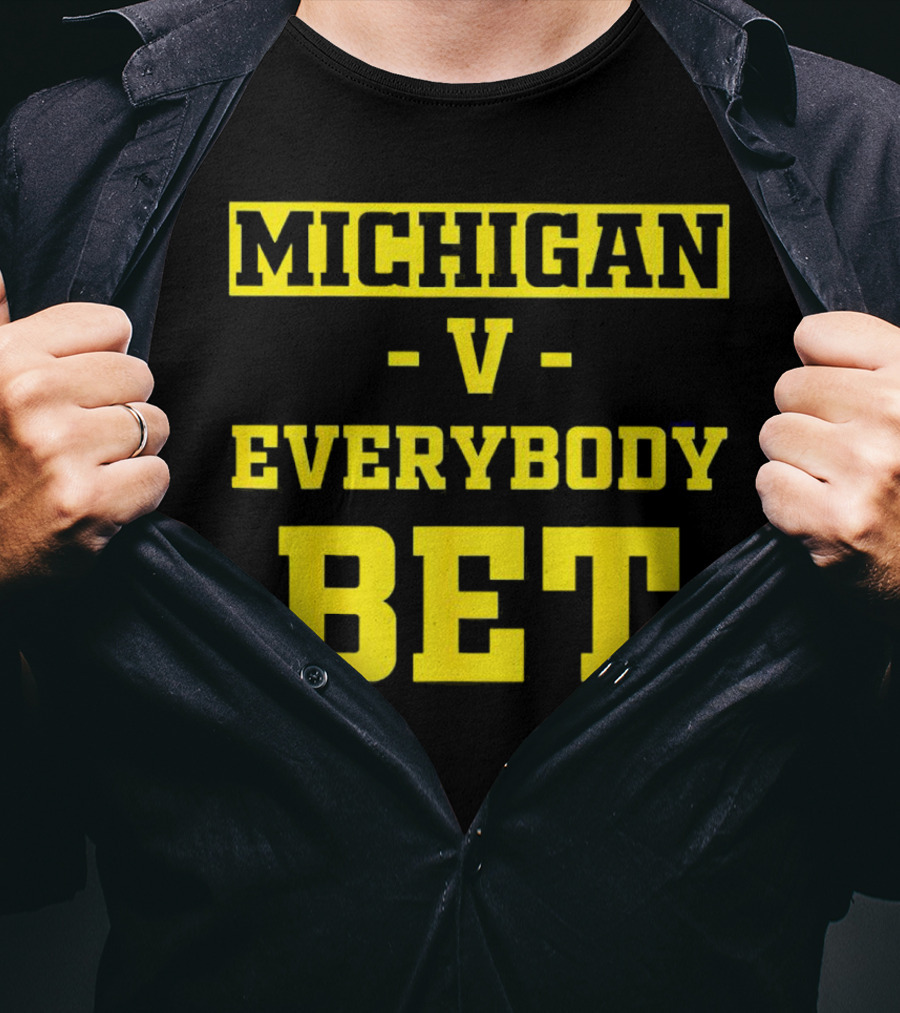 Michigan V Everybody Bet T-Shirt