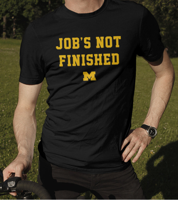 Michigan Wolverines M Job's Not Finished T-Shirt