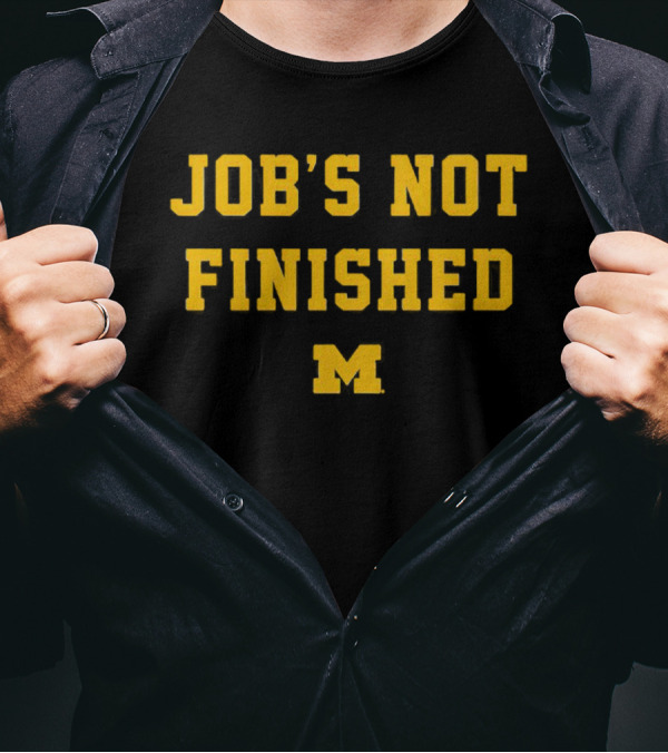 Michigan Wolverines M Job's Not Finished T-Shirt