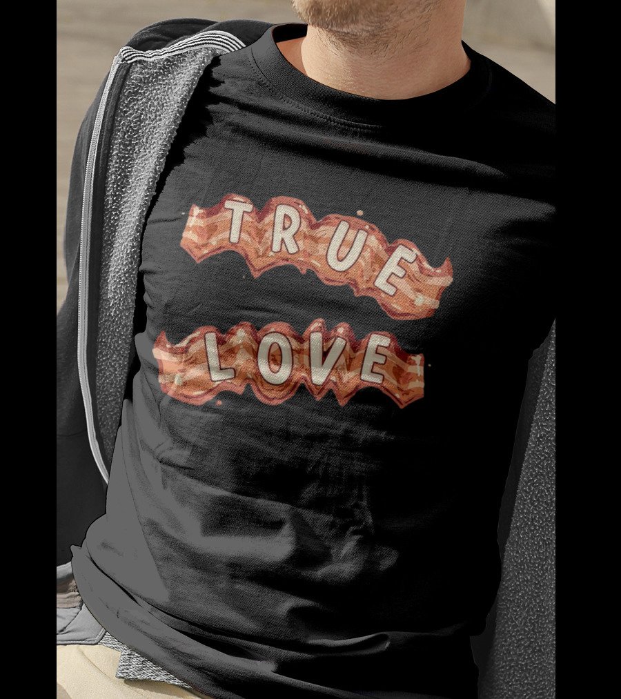 True Love Bacon T-Shirt
