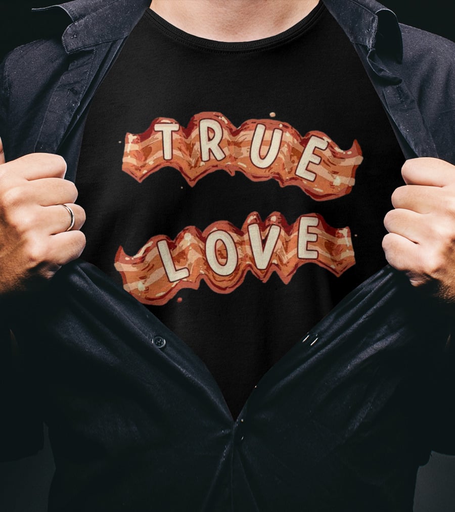 True Love Bacon T-Shirt