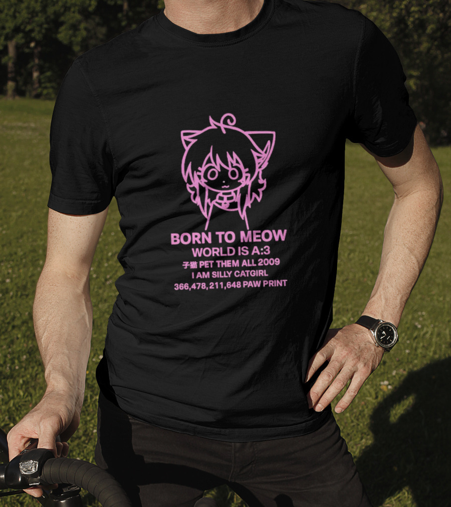 Born To Meow World Is A:3 Pet Them All 2009 I Am Silly Catgirl Paw Prints T-Shirt