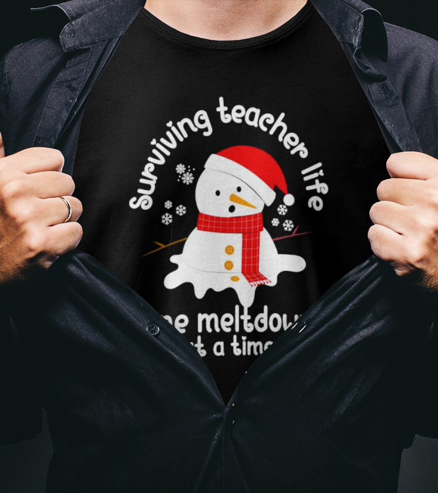 Surviving Teacher Life Melting Snowman One Meltdown At A Time Christmas T-Shirt