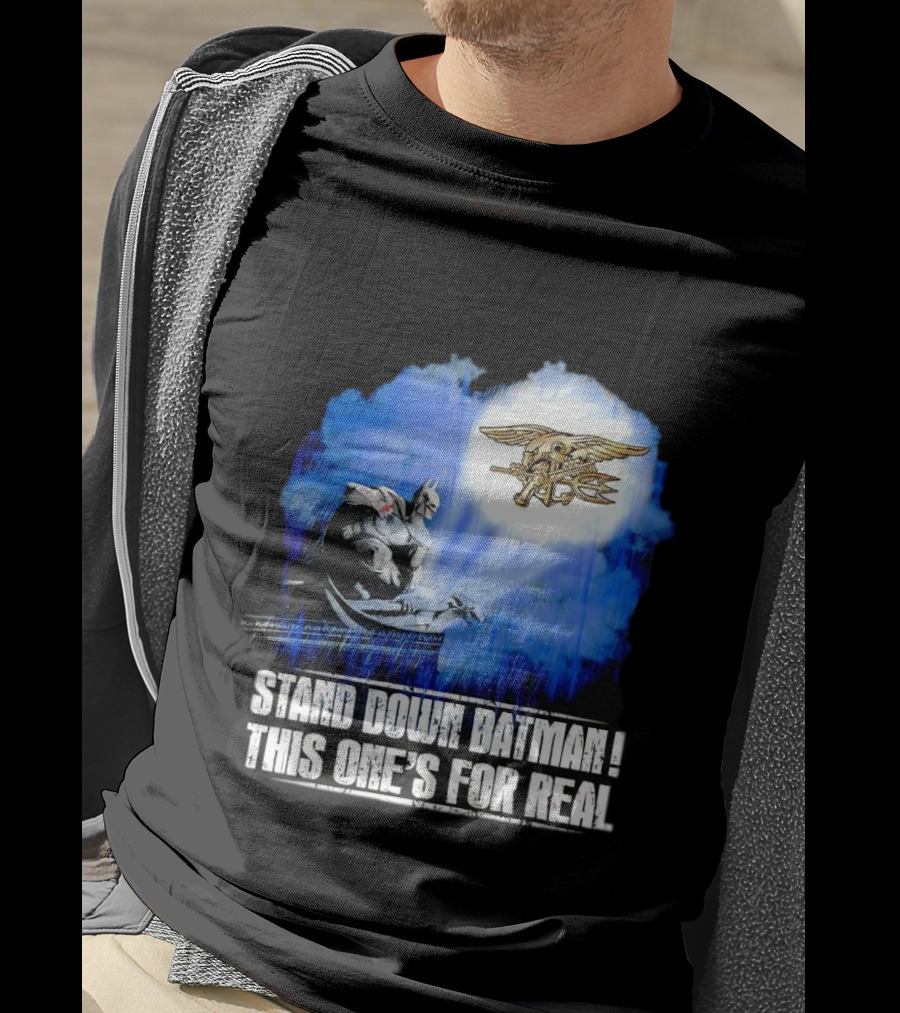 Stand Down Batman This One's For Real Navy SEALs Emblem T-Shirt