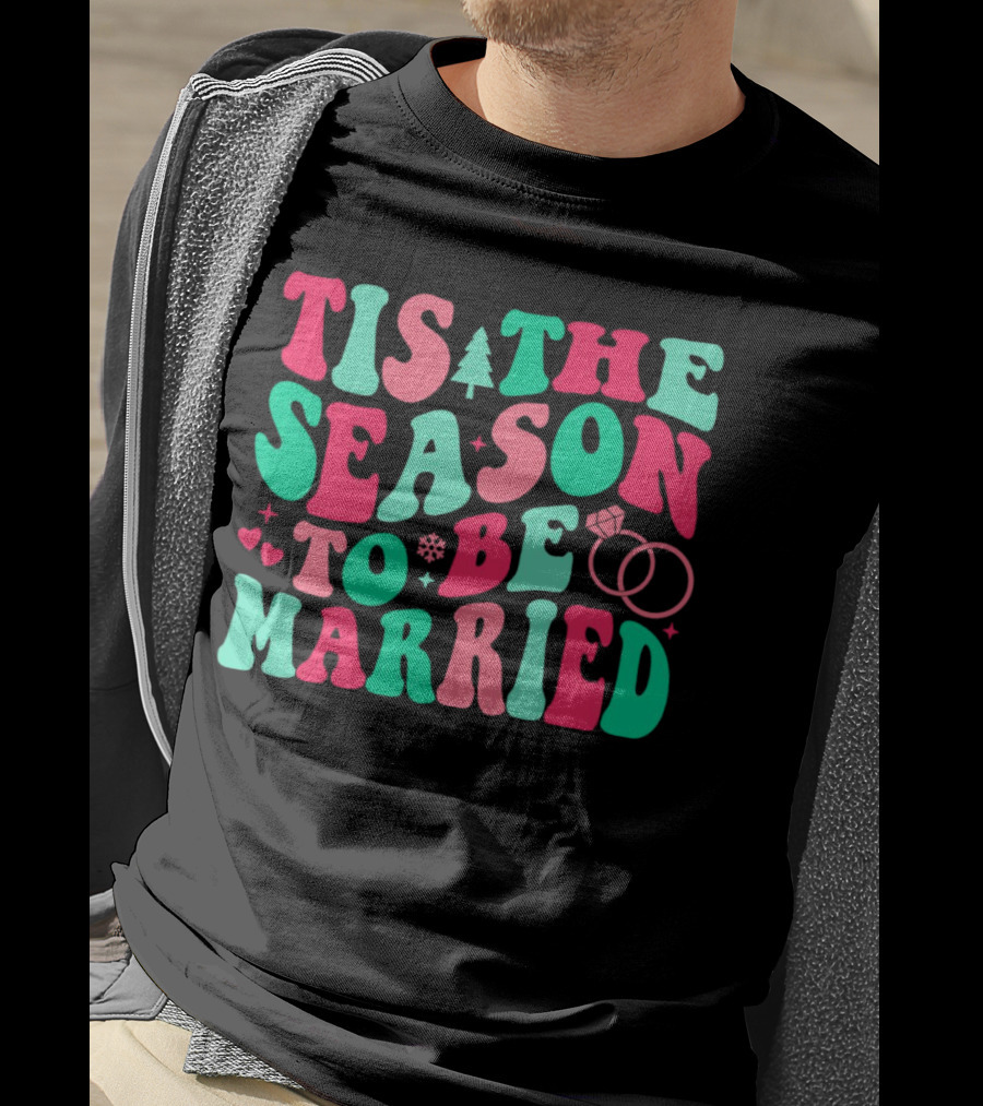 Tis The Season To Be Married Festive Rings And Hearts With Christmas Tree And Snowflake T-Shirt