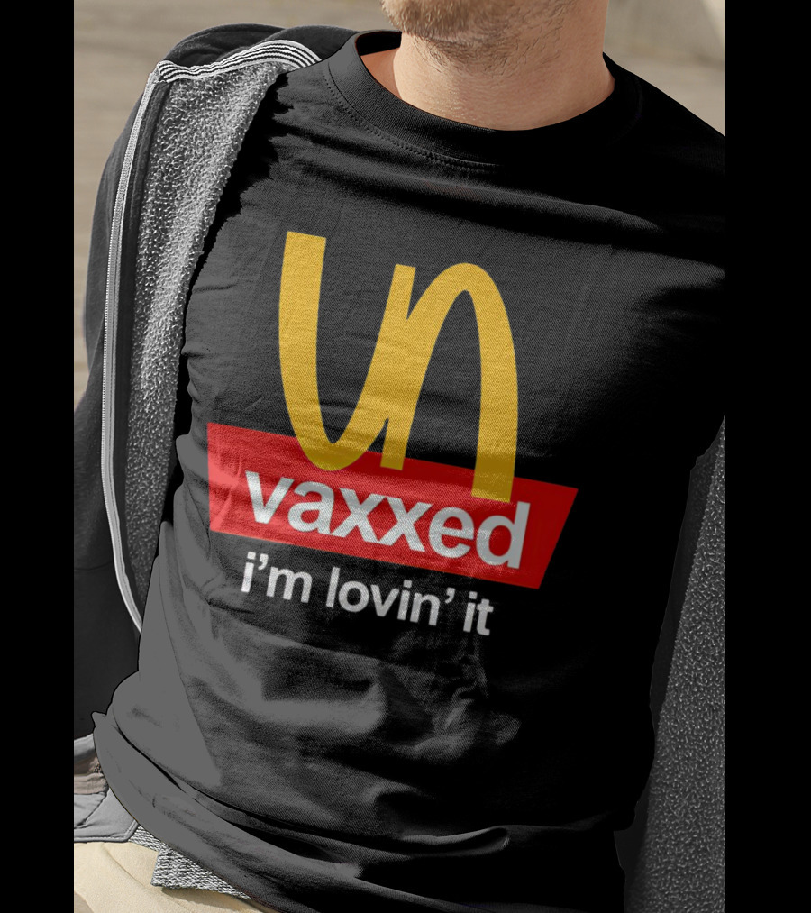 Vaxxed I'm Lovin' It Parody Logo McDonald's T-Shirt