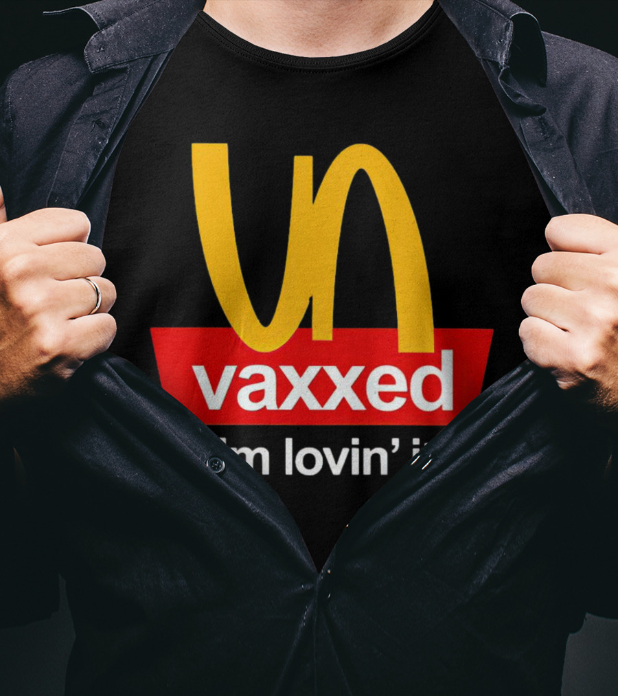 Vaxxed I'm Lovin' It Parody Logo McDonald's T-Shirt
