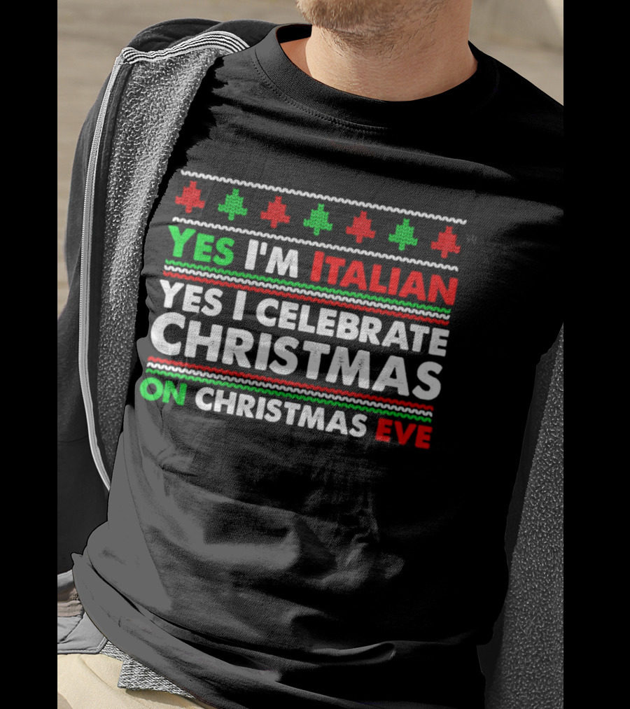 Yes I'm Italian Yes I Celebrate Christmas On Christmas Eve T-Shirt