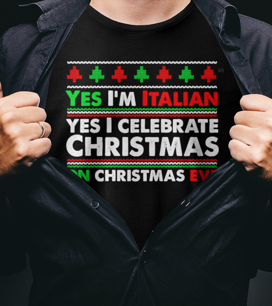 Yes I'm Italian Yes I Celebrate Christmas On Christmas Eve T-Shirt
