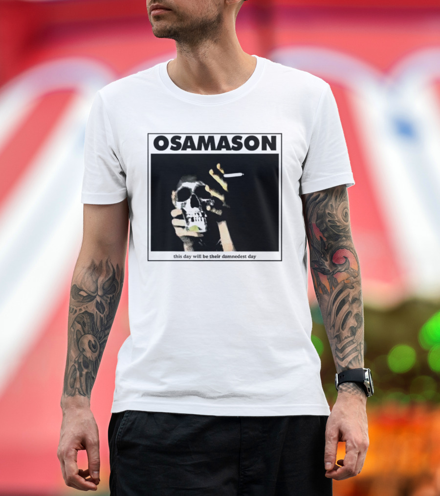 Osamason Skull and Cigarette This Day Will Be Their Damndest Day T-Shirt