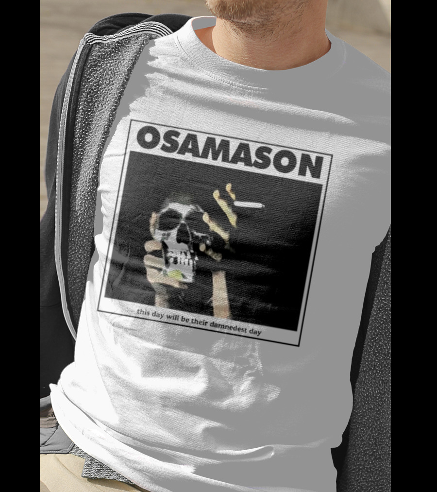 Osamason Skull And Cigarette This Day Will Be Their Damndest Day T-Shirt