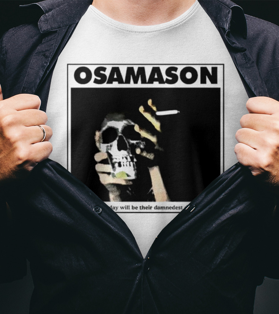 Osamason Skull And Cigarette This Day Will Be Their Damndest Day T-Shirt