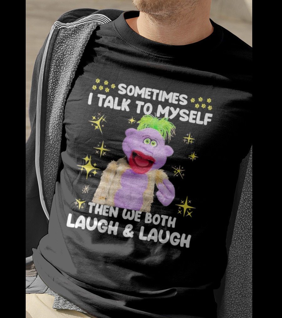 Peanut Jeff Dunham Sometimes I Talk To Myself Then We Both Laugh And Laugh Puppet Sparkles T-Shirt