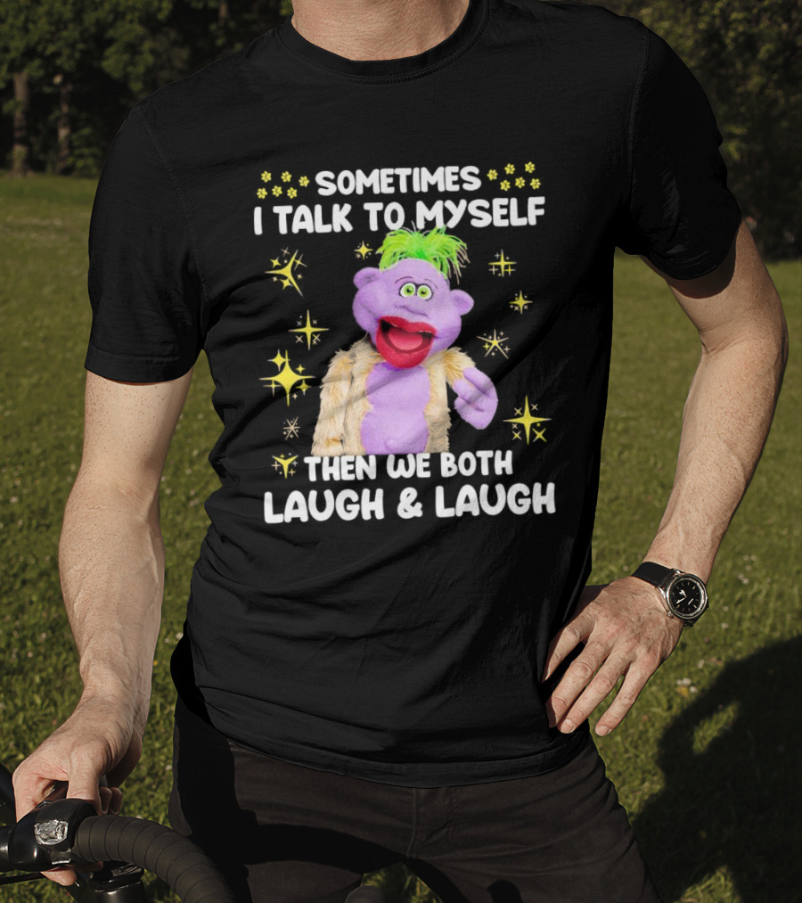 Peanut Jeff Dunham Sometimes I Talk To Myself Then We Both Laugh And Laugh Puppet Sparkles T-Shirt