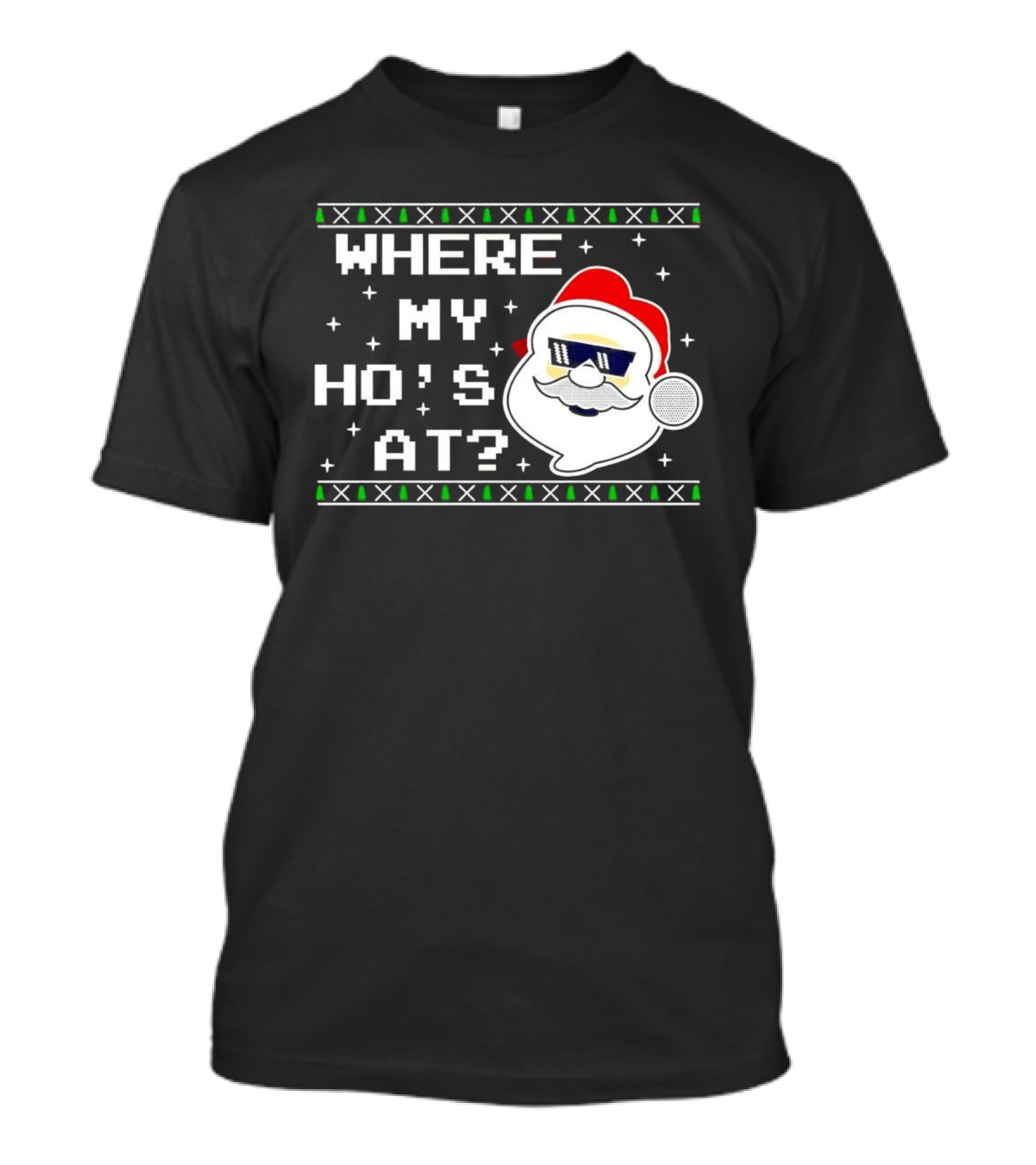 Where My Ho's At Christmas Santa Claus With Sunglasses Funny Holiday T-Shirt