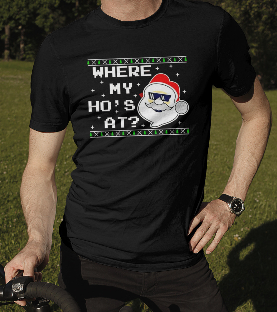 Where My Ho's At Christmas Santa Claus With Sunglasses Funny Holiday T-Shirt