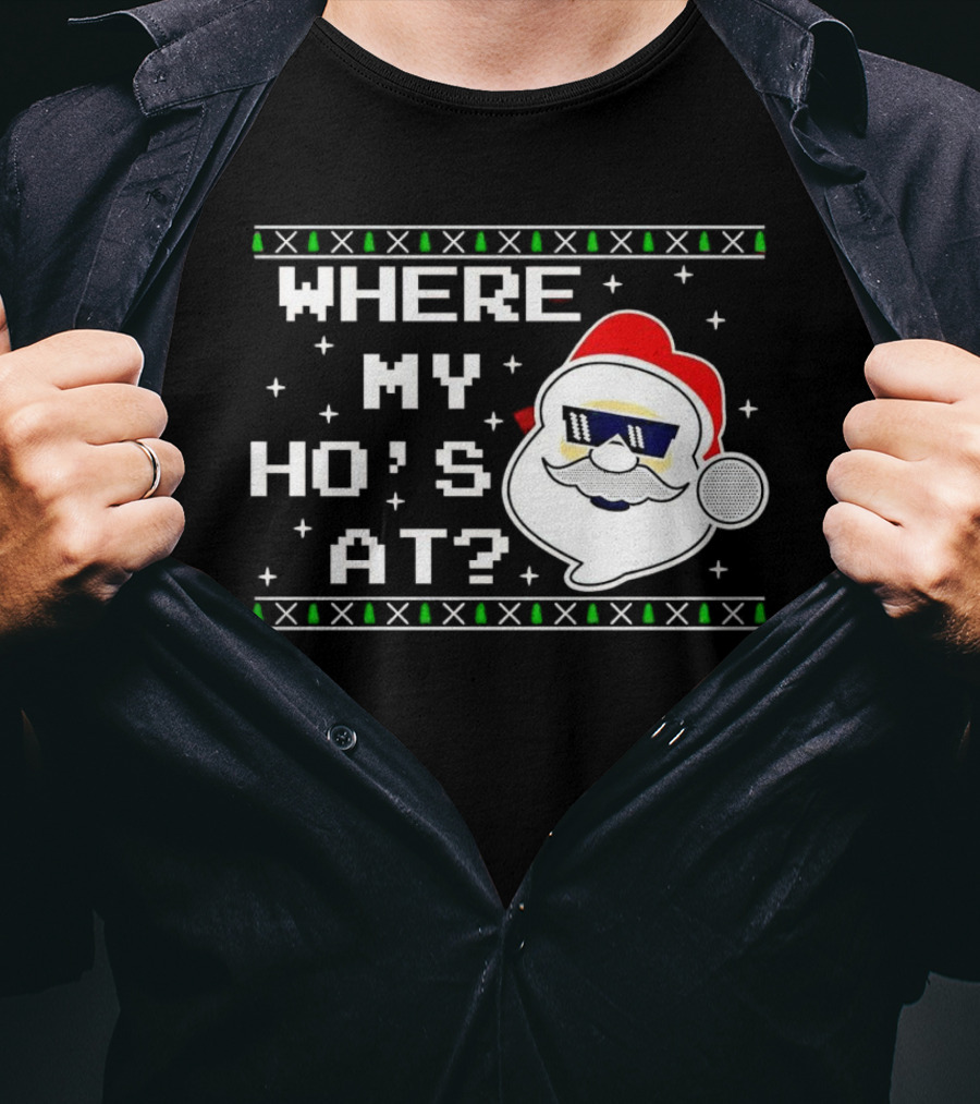Where My Ho's At Christmas Santa Claus With Sunglasses Funny Holiday T-Shirt