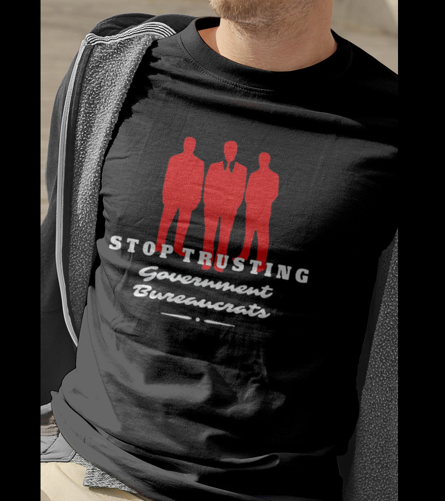 Stop Trusting Government Bureaucrats Iconic Red Silhouette Trio T-Shirt