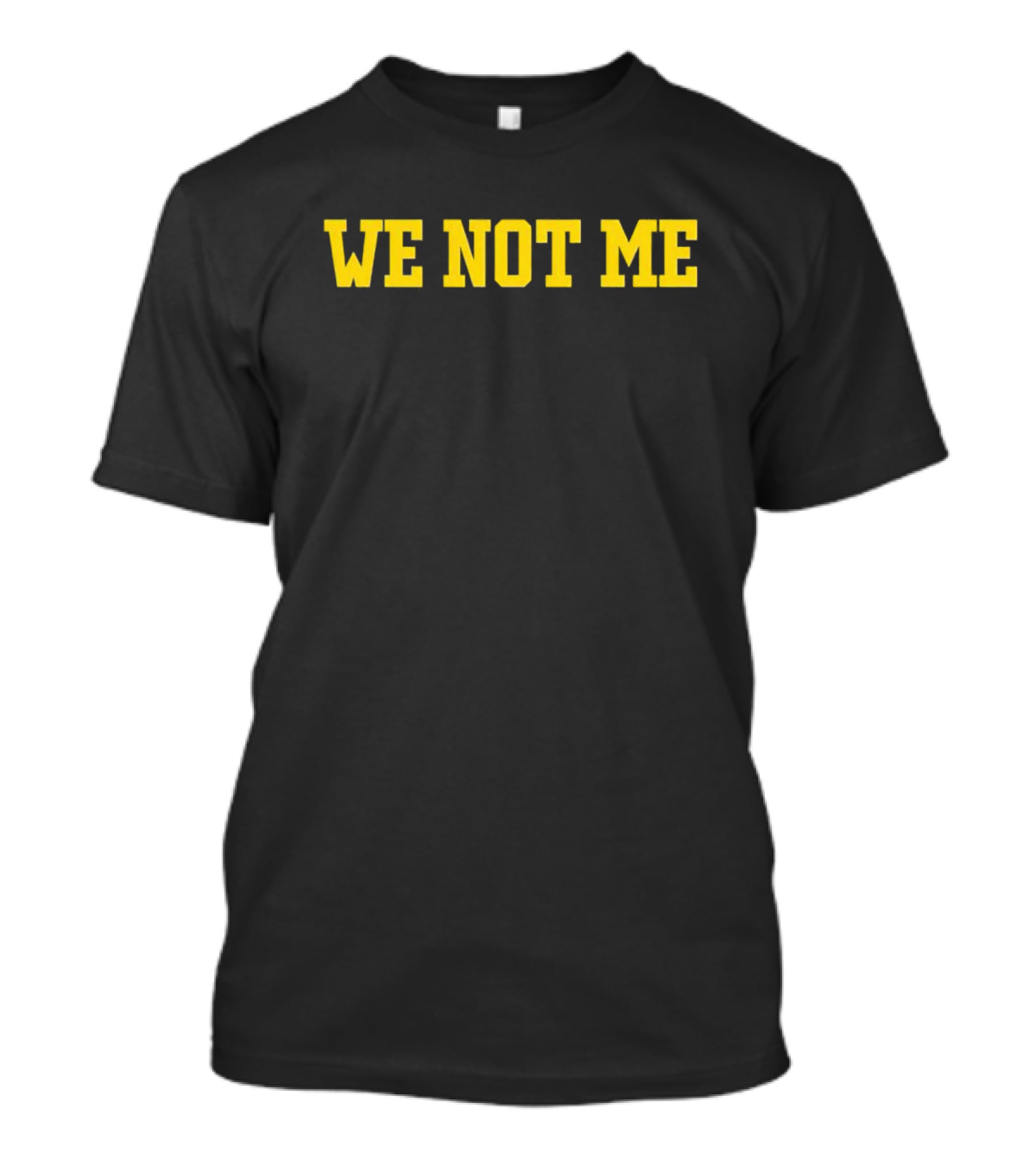 We Not Me Teamwork Unity T-Shirt