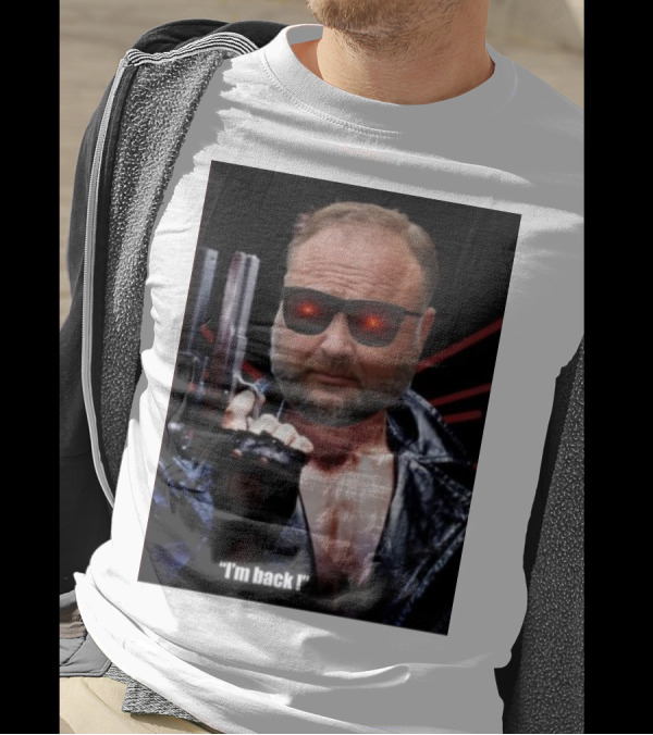 Alex Jones Terminator I'm Back Iconic Cybernetic Comeback T-Shirt