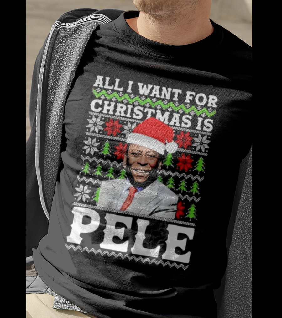All I Want For Christmas Is Pele Santa Holiday T-Shirt