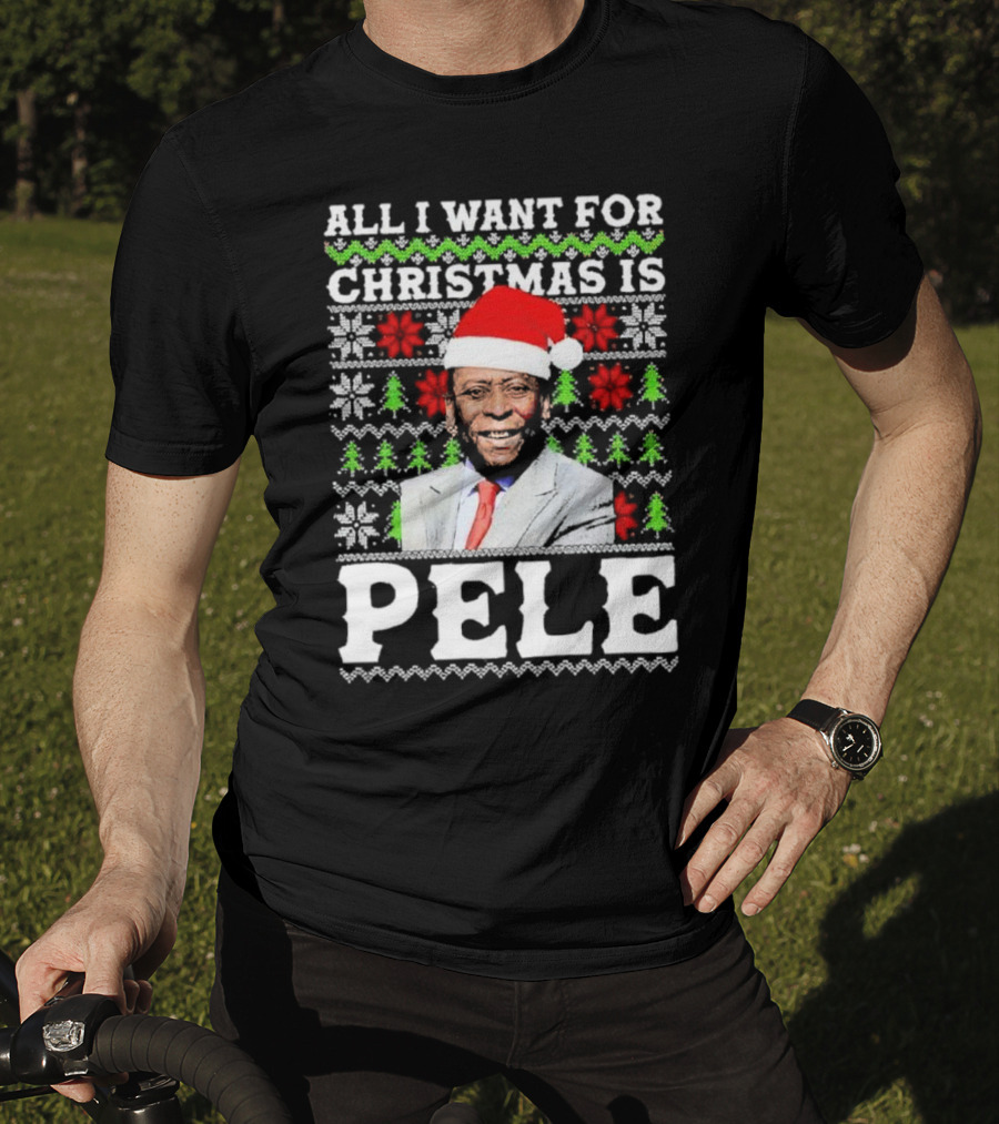 All I Want For Christmas Is Pele Santa Holiday T-Shirt
