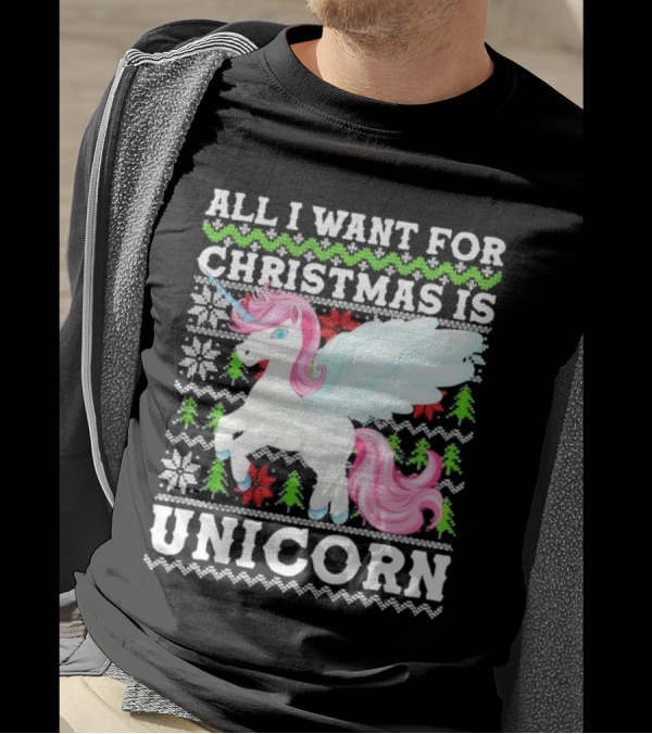 All I Want For Christmas Is Unicorn T-Shirt