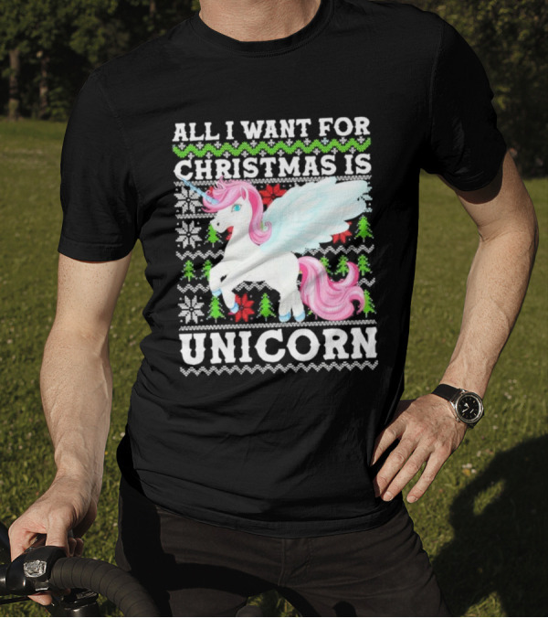 All I Want For Christmas Is Unicorn T-Shirt