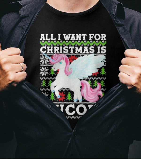 All I Want For Christmas Is Unicorn T-Shirt
