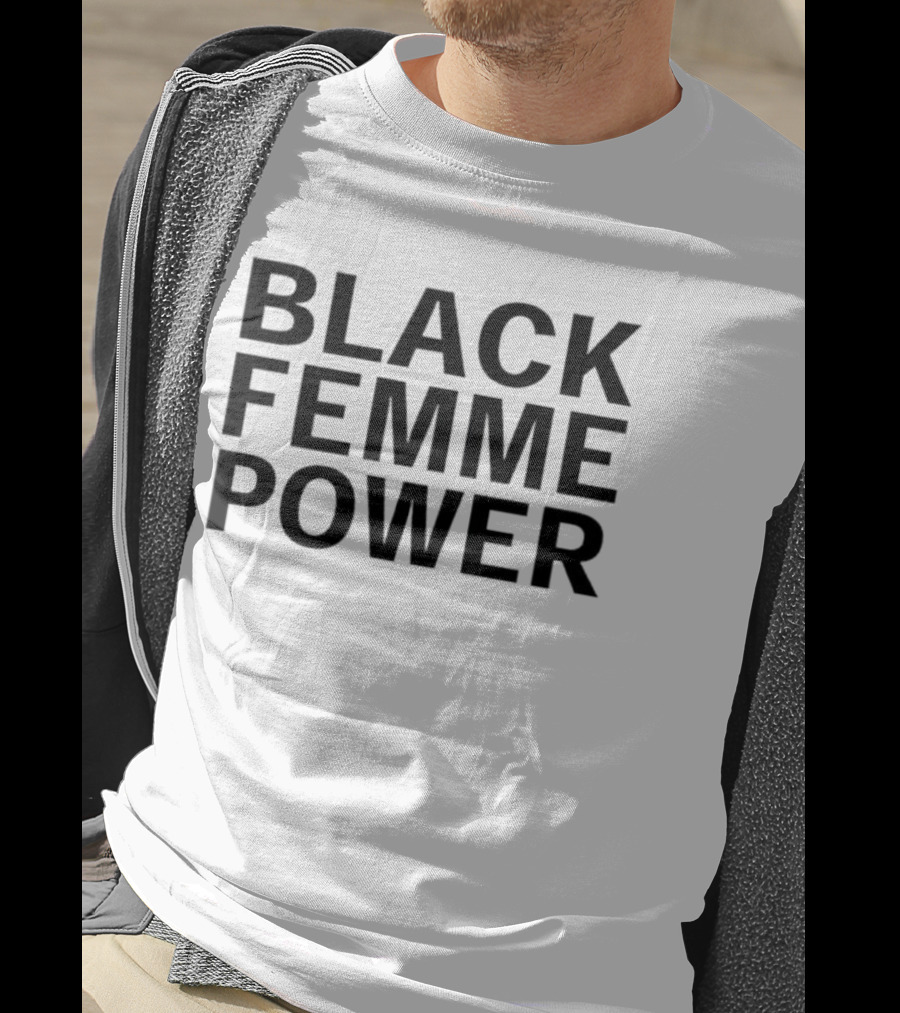 Black Femme Power Empowerment Movement T-Shirt