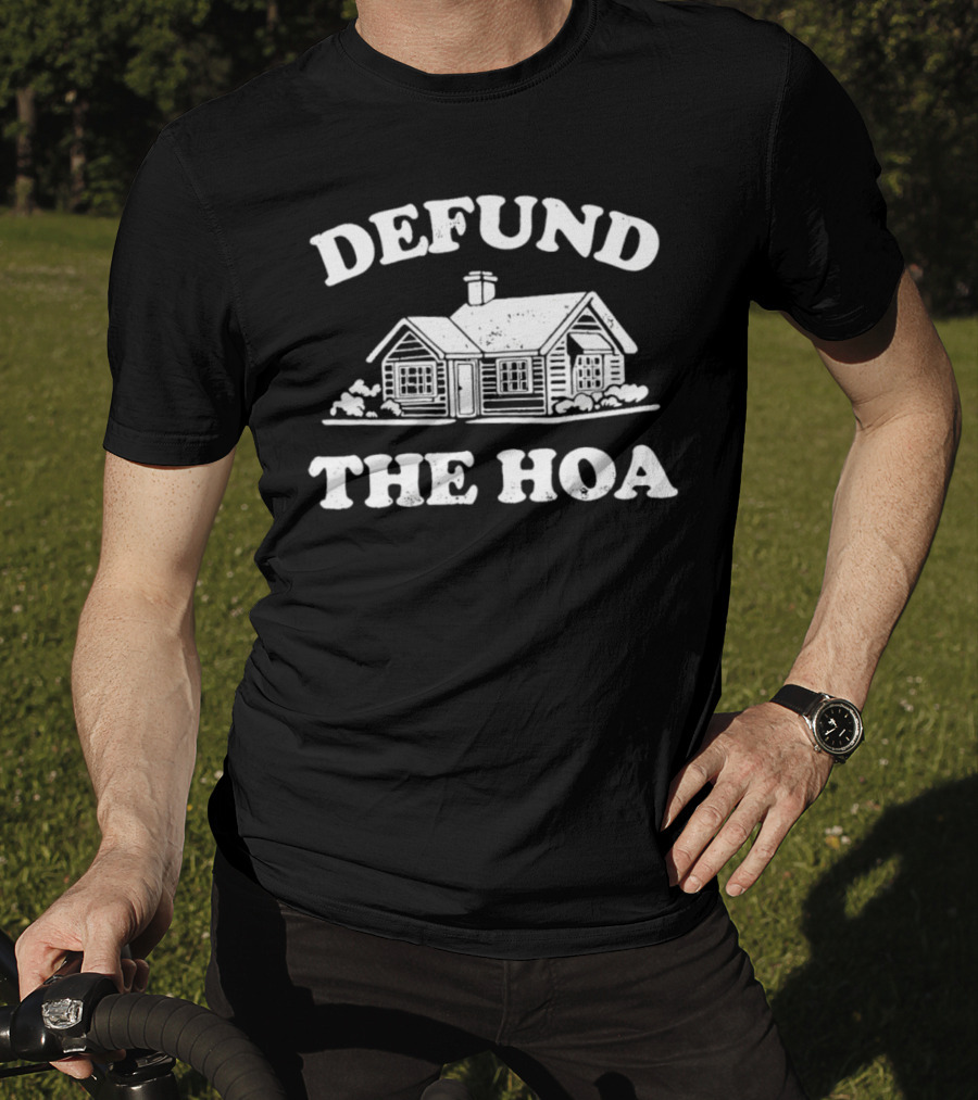 Defund The HOA Anti Homeowners Rustic Cabin Protest T-Shirt