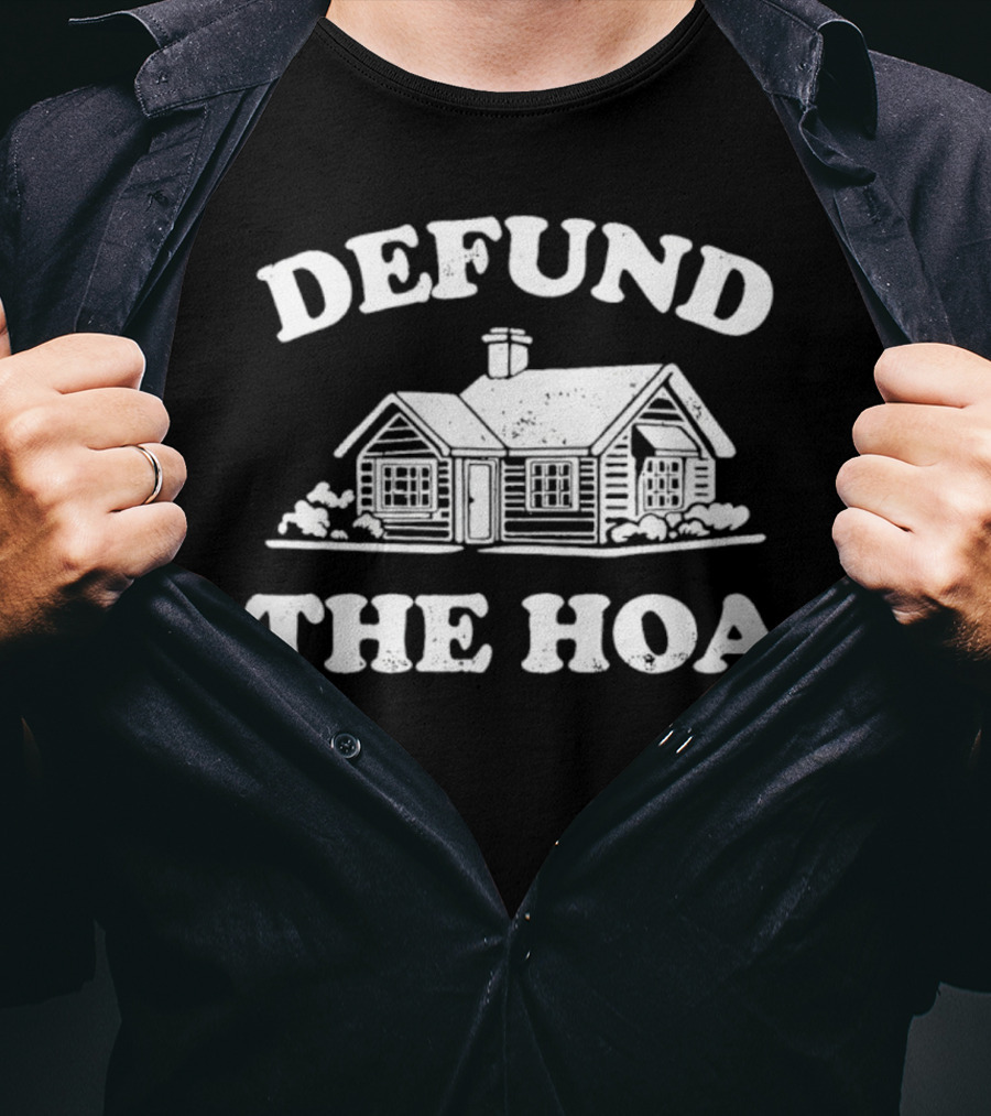 Defund The HOA Anti Homeowners Rustic Cabin Protest T-Shirt